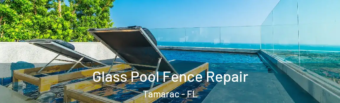 Glass Pool Fence Repair Tamarac - FL