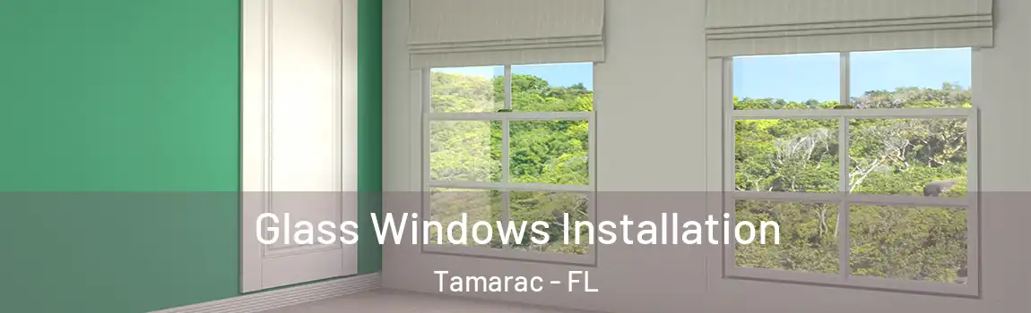 Glass Windows Installation Tamarac - FL