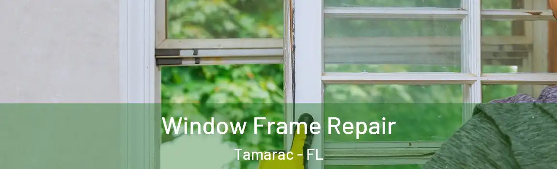 Window Frame Repair Tamarac - FL
